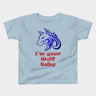 I'm your Wolf baby Kids T-Shirt